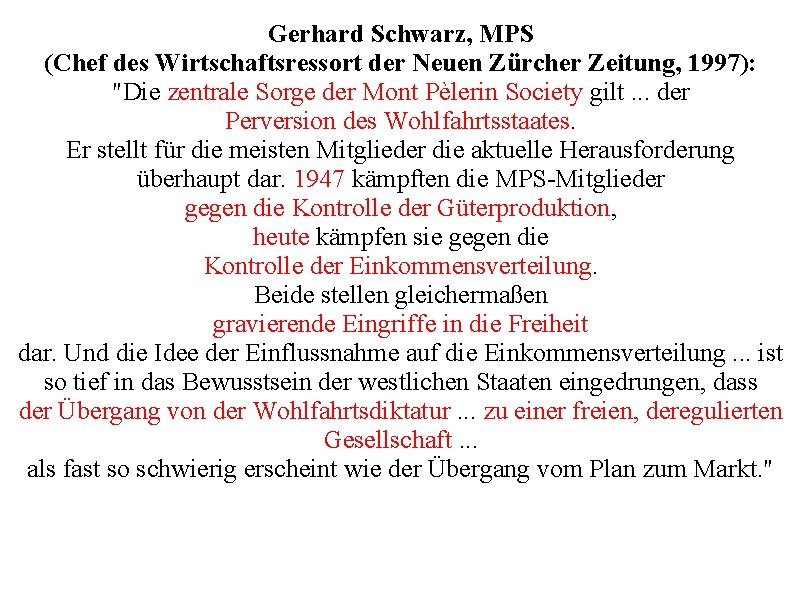 Gerhard Schwarz, MPS (Chef des Wirtschaftsressort der Neuen Zürcher Zeitung, 1997): "Die zentrale Sorge