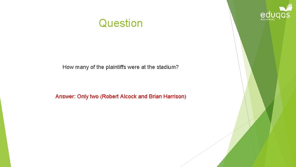 Question How many of the plaintiffs were at the stadium? Answer: Only two (Robert