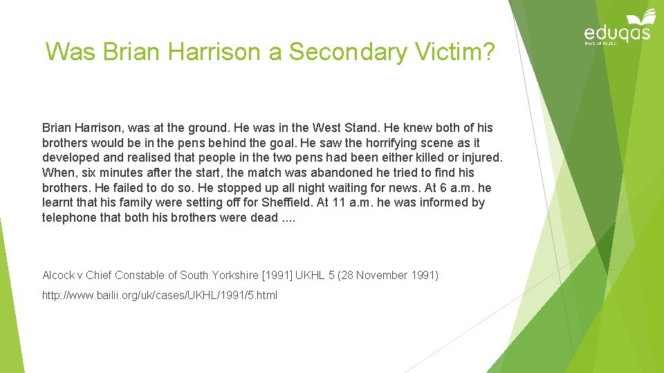 Was Brian Harrison a Secondary Victim? Brian Harrison, was at the ground. He was