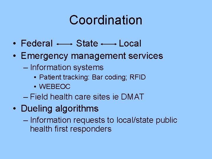 Coordination • Federal State Local • Emergency management services – Information systems • Patient