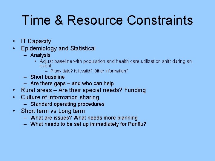 Time & Resource Constraints • IT Capacity • Epidemiology and Statistical – Analysis •