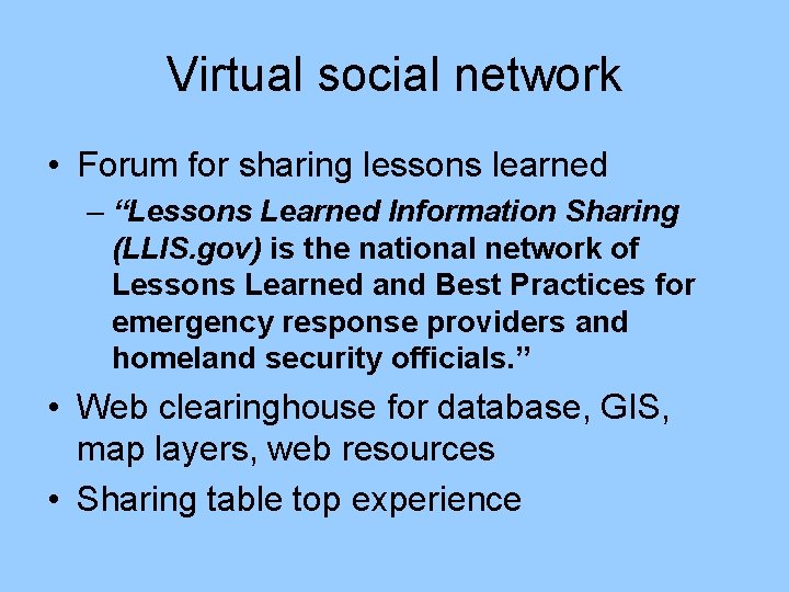 Virtual social network • Forum for sharing lessons learned – “Lessons Learned Information Sharing