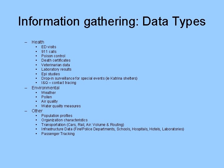 Information gathering: Data Types – Health • • • ED visits 911 calls Poison