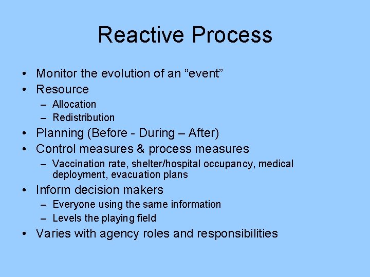 Reactive Process • Monitor the evolution of an “event” • Resource – Allocation –