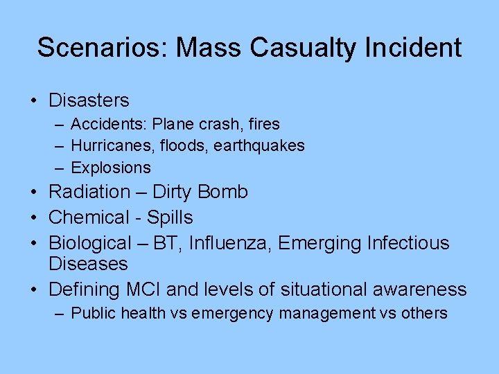 Scenarios: Mass Casualty Incident • Disasters – Accidents: Plane crash, fires – Hurricanes, floods,