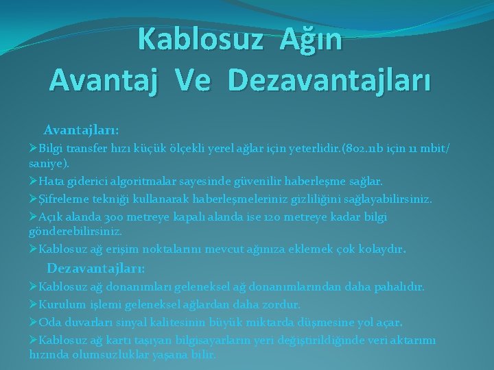 Kablosuz Ağın Avantaj Ve Dezavantajları Avantajları: ØBilgi transfer hızı küçük ölçekli yerel ağlar için