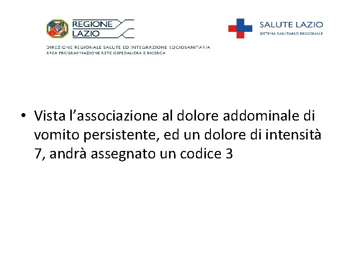  • Vista l’associazione al dolore addominale di vomito persistente, ed un dolore di