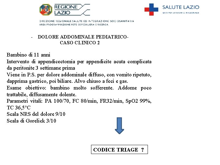 - DOLORE ADDOMINALE PEDIATRICOCASO CLINICO 2 Bambino di 11 anni Intervento di appendicectomia per