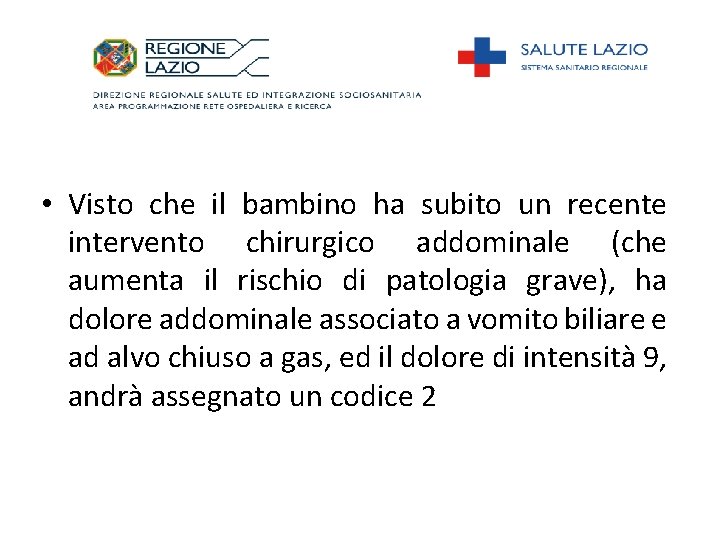  • Visto che il bambino ha subito un recente intervento chirurgico addominale (che