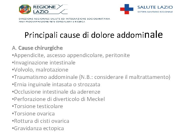 Principali cause di dolore addominale A. Cause chirurgiche • Appendicite, ascesso appendicolare, peritonite •