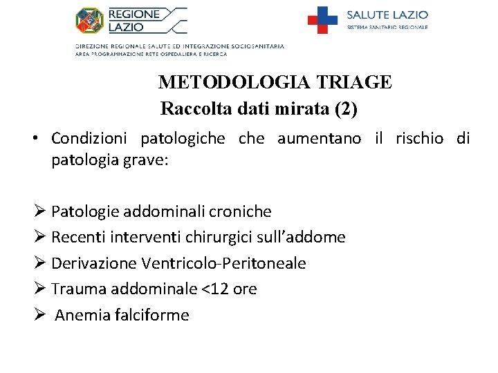 METODOLOGIA TRIAGE Raccolta dati mirata (2) • Condizioni patologiche aumentano il rischio di patologia