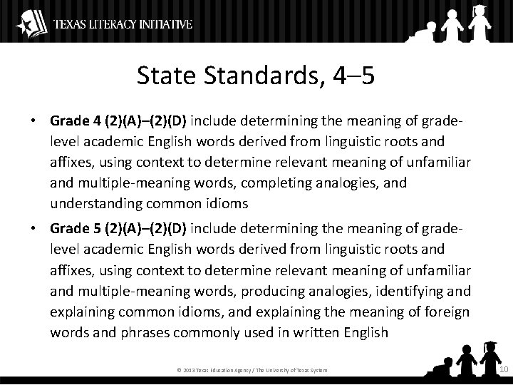 State Standards, 4– 5 • Grade 4 (2)(A)–(2)(D) include determining the meaning of gradelevel