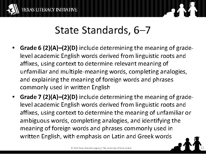State Standards, 6– 7 • Grade 6 (2)(A)–(2)(D) include determining the meaning of gradelevel