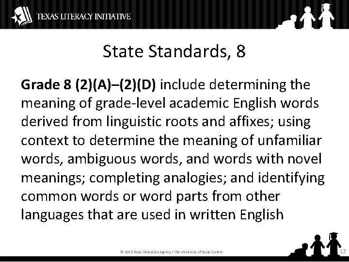 State Standards, 8 Grade 8 (2)(A)–(2)(D) include determining the meaning of grade-level academic English
