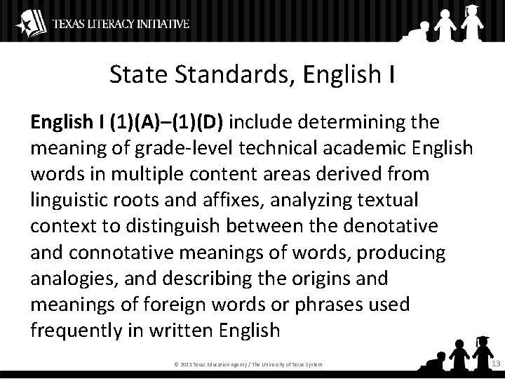 State Standards, English I (1)(A)–(1)(D) include determining the meaning of grade-level technical academic English