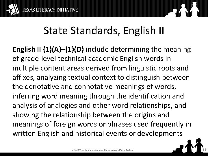 State Standards, English II (1)(A)–(1)(D) include determining the meaning of grade-level technical academic English