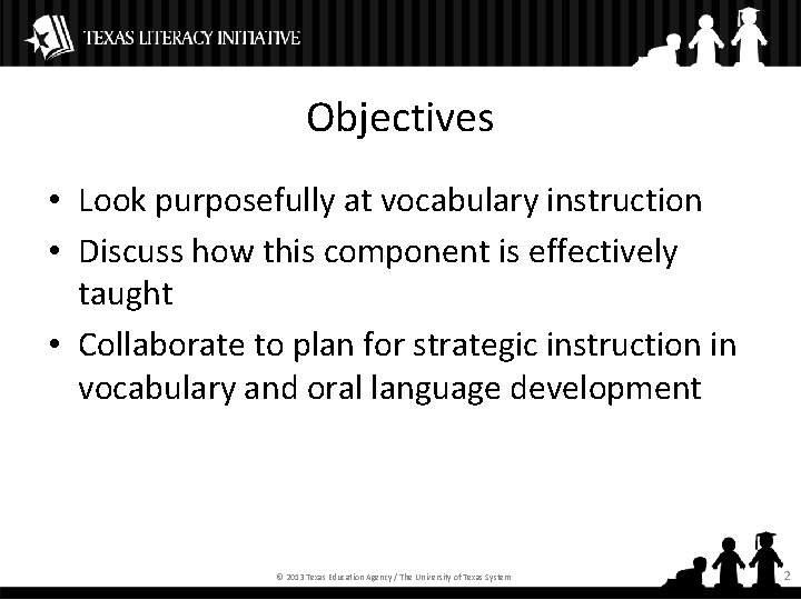 Objectives • Look purposefully at vocabulary instruction • Discuss how this component is effectively