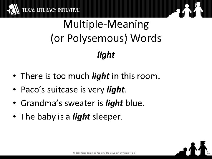 Multiple-Meaning (or Polysemous) Words light • • There is too much light in this