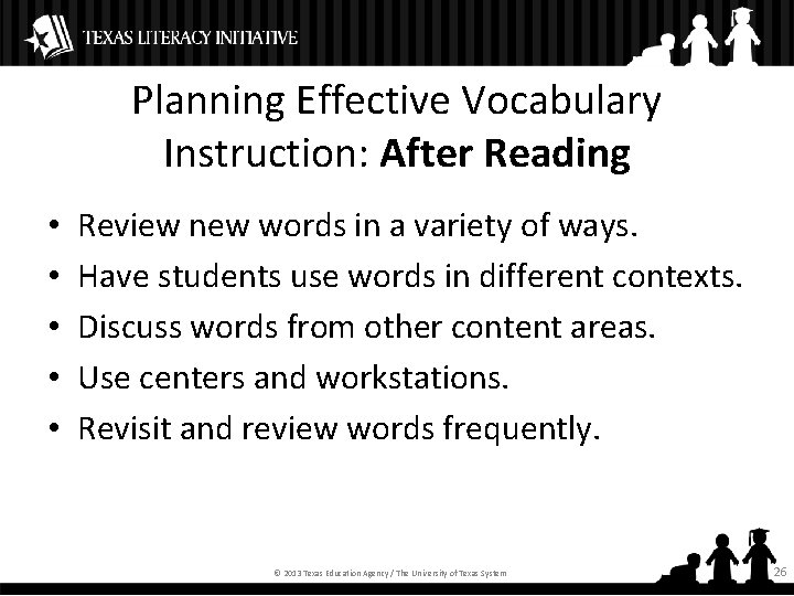 Planning Effective Vocabulary Instruction: After Reading • • • Review new words in a