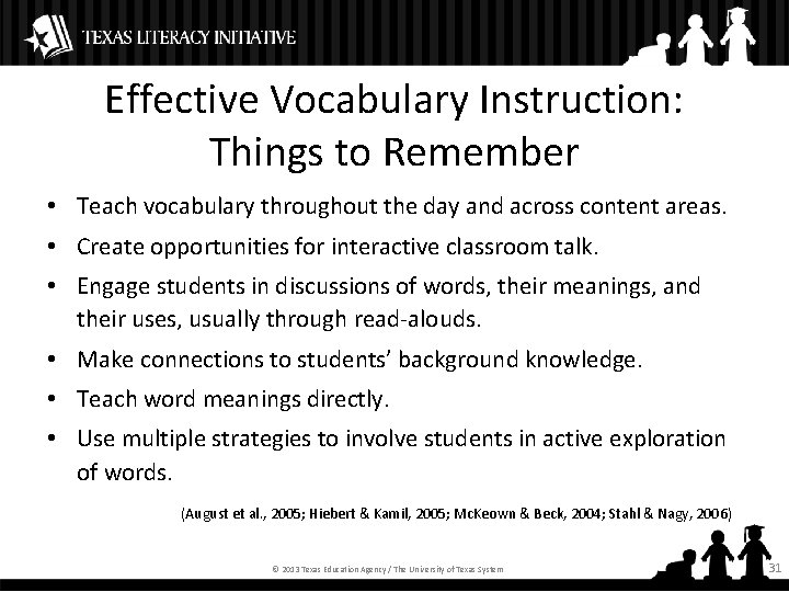 Effective Vocabulary Instruction: Things to Remember • Teach vocabulary throughout the day and across