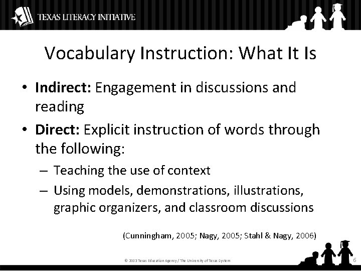 Vocabulary Instruction: What It Is • Indirect: Engagement in discussions and reading • Direct: