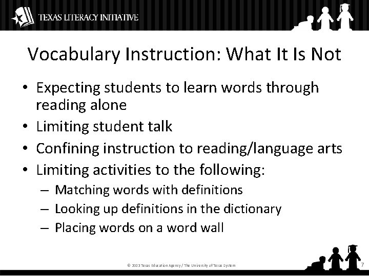 Vocabulary Instruction: What It Is Not • Expecting students to learn words through reading