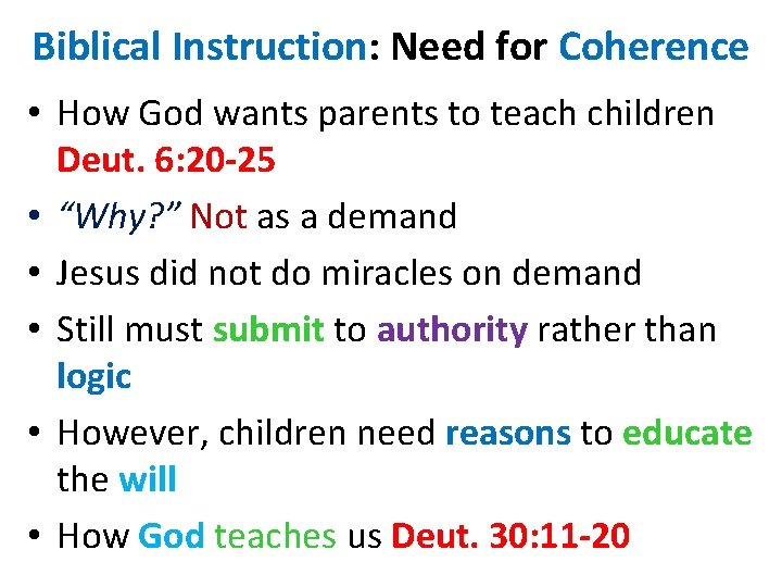 Biblical Instruction: Need for Coherence • How God wants parents to teach children Deut.