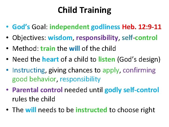Child Training God’s Goal: independent godliness Heb. 12: 9 -11 Objectives: wisdom, responsibility, self-control
