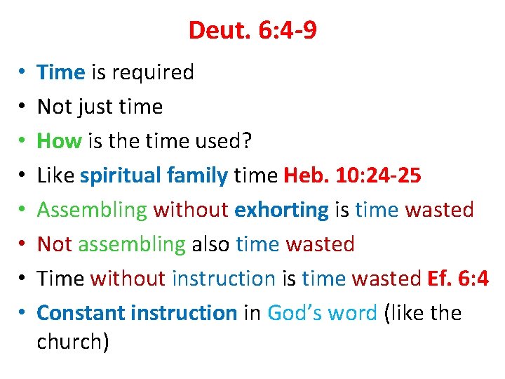 Deut. 6: 4 -9 • • Time is required Not just time How is