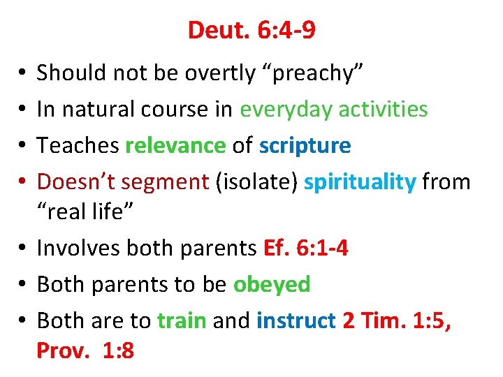 Deut. 6: 4 -9 Should not be overtly “preachy” In natural course in everyday