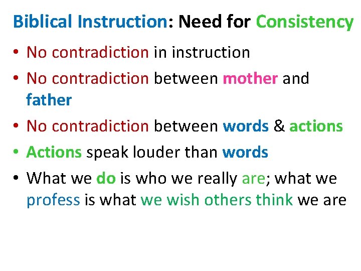 Biblical Instruction: Need for Consistency • No contradiction in instruction • No contradiction between