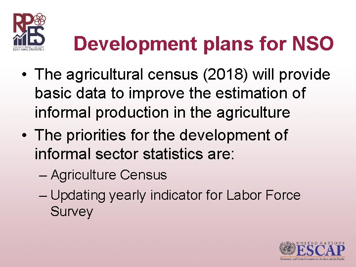 Development plans for NSO • The agricultural census (2018) will provide basic data to