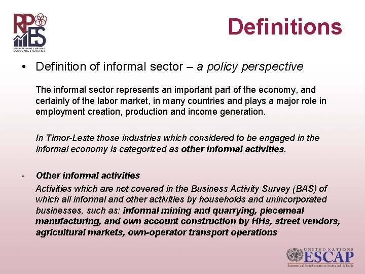 Definitions • Definition of informal sector – a policy perspective The informal sector represents
