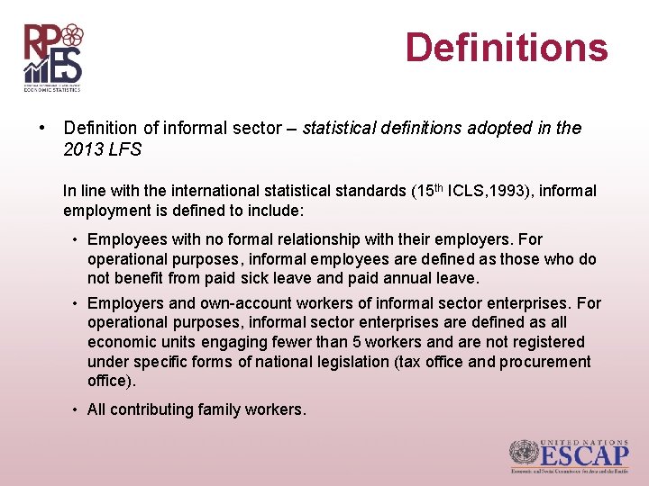 Definitions • Definition of informal sector – statistical definitions adopted in the 2013 LFS