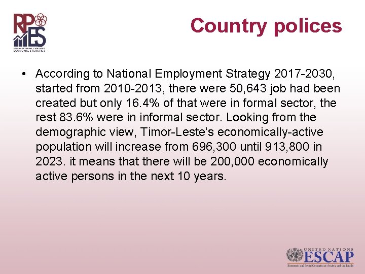 Country polices • According to National Employment Strategy 2017 -2030, started from 2010 -2013,