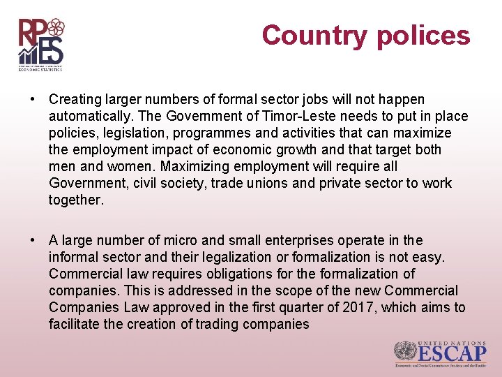Country polices • Creating larger numbers of formal sector jobs will not happen automatically.