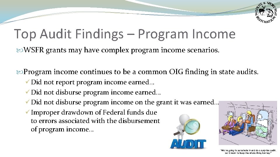 Top Audit Findings – Program Income WSFR grants may have complex program income scenarios.