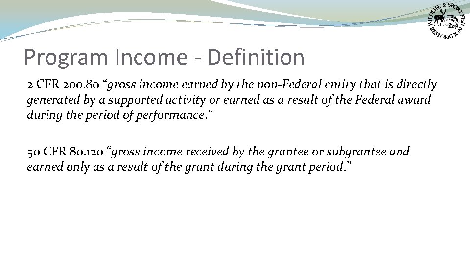 Program Income - Definition 2 CFR 200. 80 “gross income earned by the non-Federal