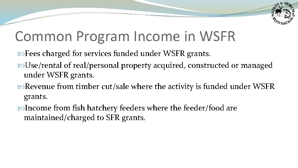Common Program Income in WSFR Fees charged for services funded under WSFR grants. Use/rental