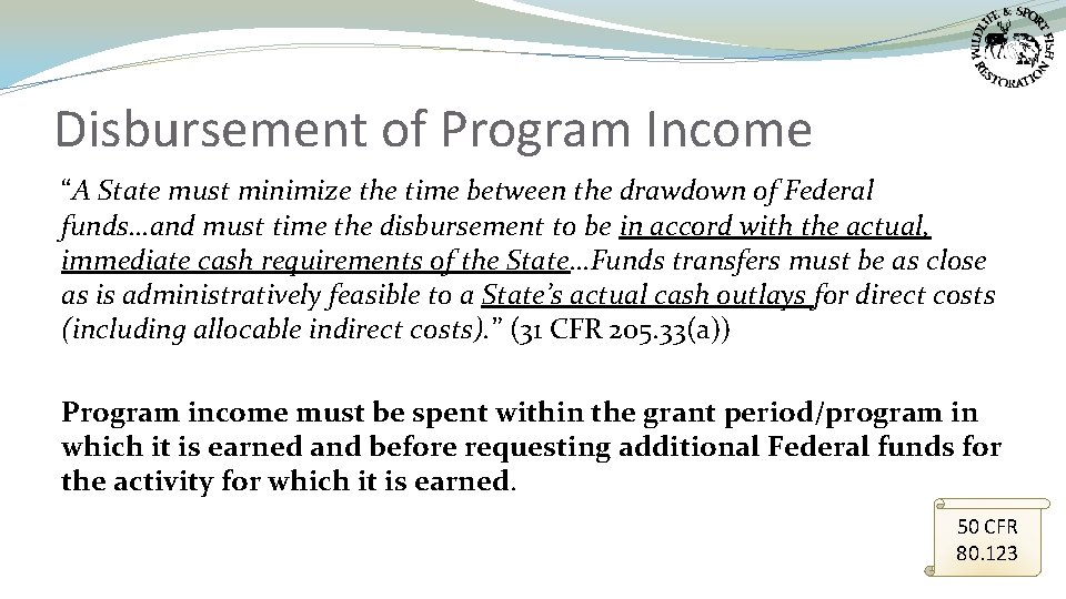 Disbursement of Program Income “A State must minimize the time between the drawdown of