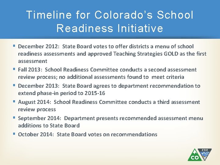 Timeline for Colorado’s School Readiness Initiative § December 2012: State Board votes to offer