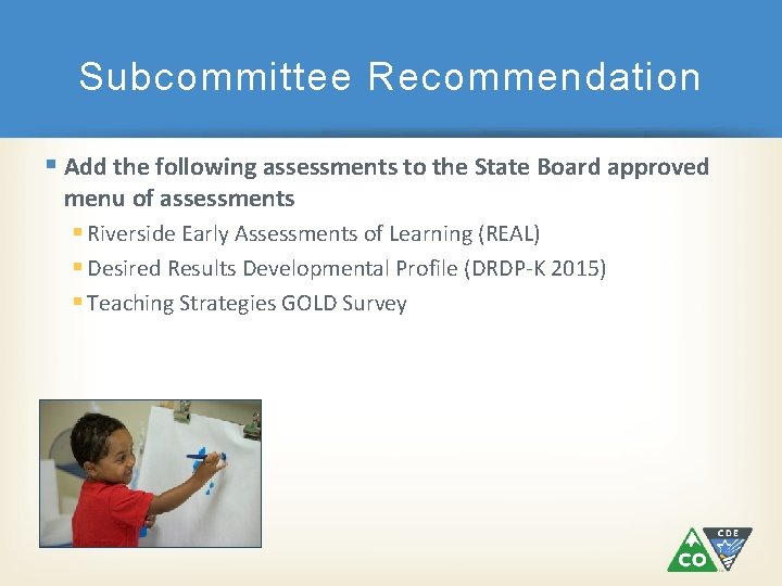 Subcommittee Recommendation § Add the following assessments to the State Board approved menu of