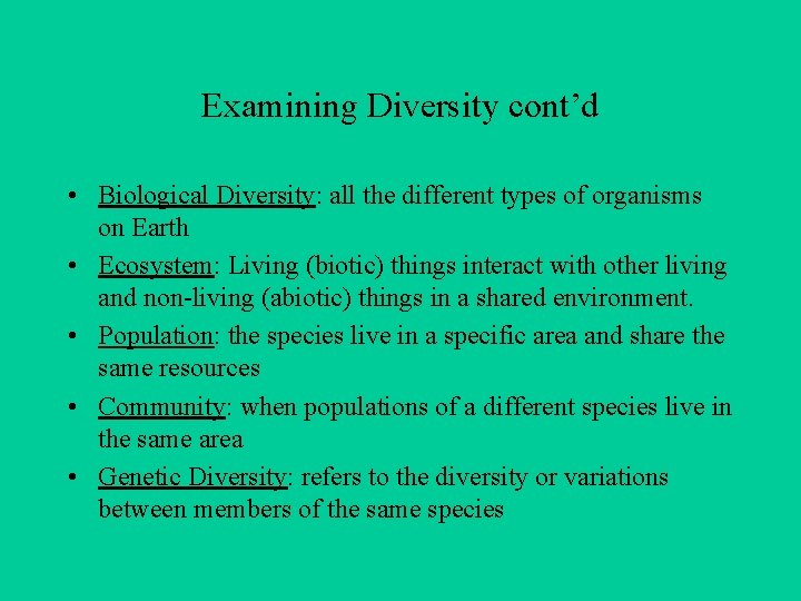 Examining Diversity cont’d • Biological Diversity: all the different types of organisms on Earth