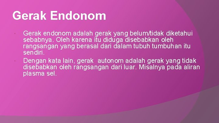 Gerak Endonom Gerak endonom adalah gerak yang belum/tidak diketahui sebabnya. Oleh karena itu diduga