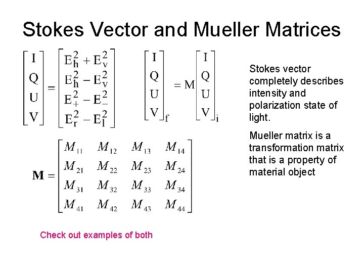 Stokes Vector and Mueller Matrices Stokes vector completely describes intensity and polarization state of