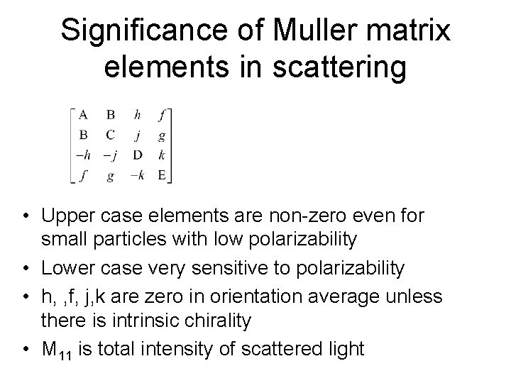 Significance of Muller matrix elements in scattering • Upper case elements are non-zero even