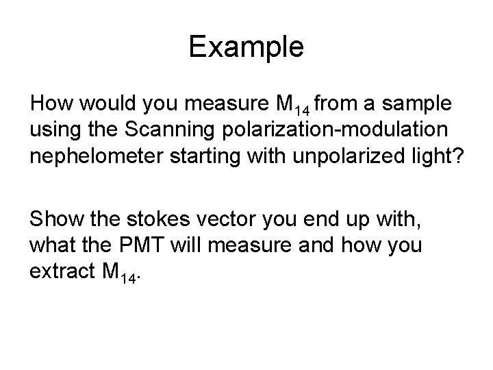 Example How would you measure M 14 from a sample using the Scanning polarization-modulation