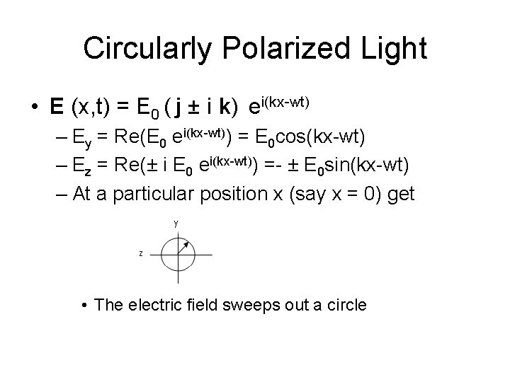 Circularly Polarized Light • E (x, t) = E 0 ( j ± i