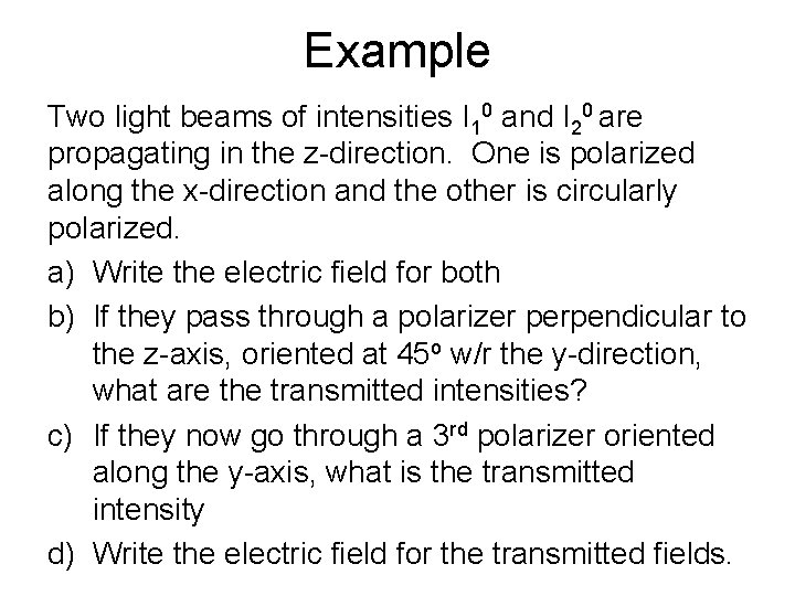 Example Two light beams of intensities I 10 and I 20 are propagating in