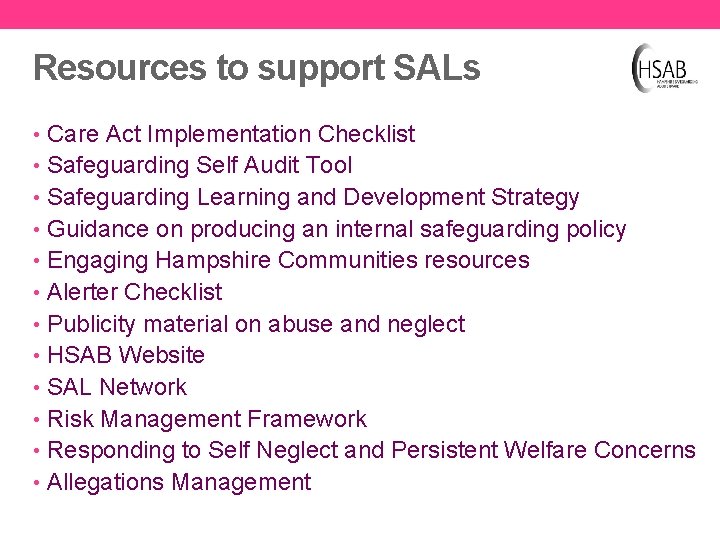 Resources to support SALs • Care Act Implementation Checklist • Safeguarding Self Audit Tool